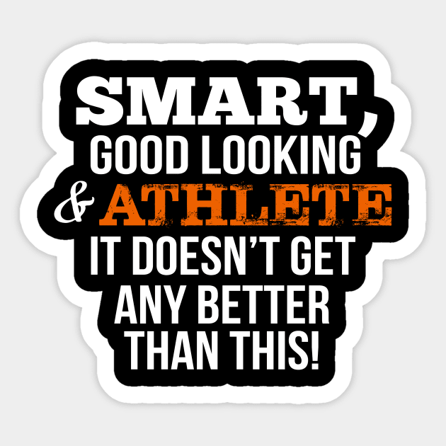 Athlete Funny Gift - Smart,Good Looking Sticker by divawaddle